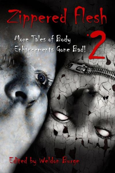 Cover for Weldon Burge · Zippered Flesh 2: More Tales of Body Enhancements Gone Bad! (Paperback Book) (2013)