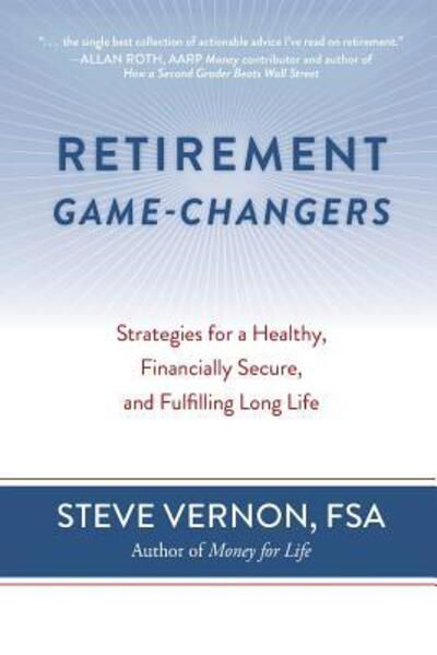 Cover for Steve Vernon · Retirement Game-Changers : Strategies for a Healthy, Financially Secure, and Fulfilling Long Life (Paperback Book) (2018)