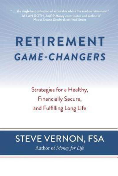 Cover for Steve Vernon · Retirement Game-Changers : Strategies for a Healthy, Financially Secure, and Fulfilling Long Life (Taschenbuch) (2018)