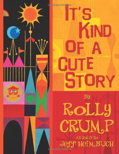 It's Kind of a Cute Story - Rolly Crump - Books - Bamboo Forest Publishing - 9780985470647 - November 20, 2012