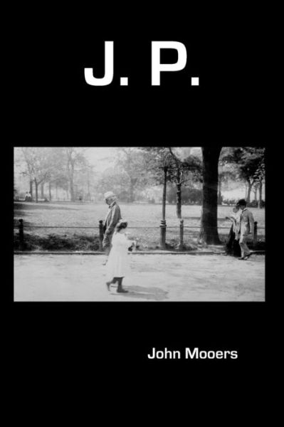 Cover for John Mooers · J. P. (Paperback Book) (2013)