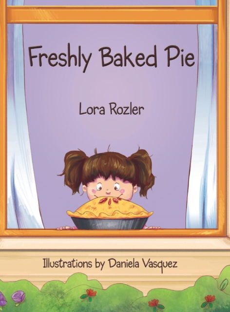 Cover for Lora Rozler · Freshly Baked Pie (Hardcover Book) (2017)