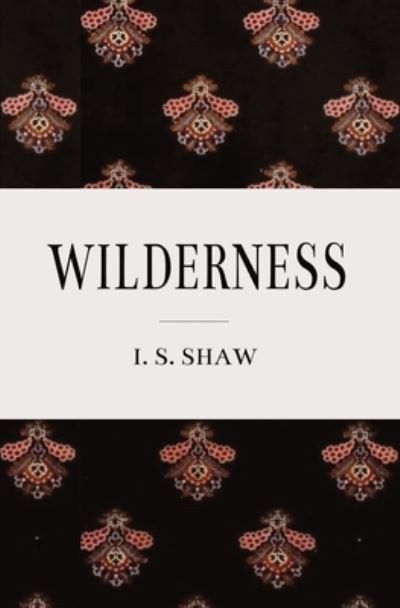 Cover for I S Shaw · Wilderness (Paperback Bog) (2020)