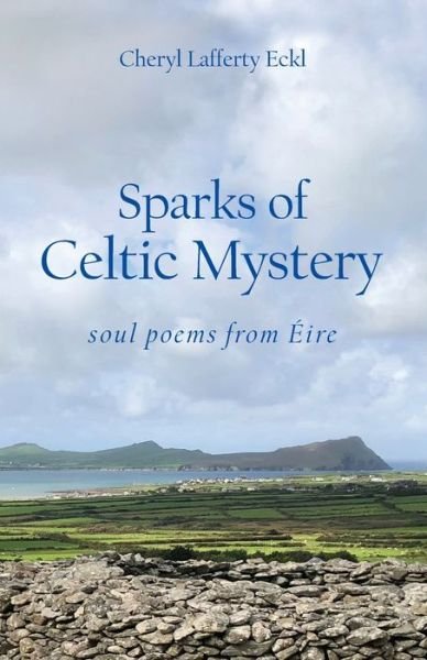 Cover for Cheryl Lafferty Eckl · Sparks of Celtic Mystery: soul poems from Eire (Paperback Book) (2019)