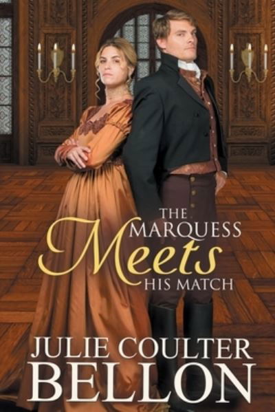 The Marquess Meets His Match - Julie Coulter Bellon - Książki - Stone Hall Books - 9780999794647 - 13 sierpnia 2019