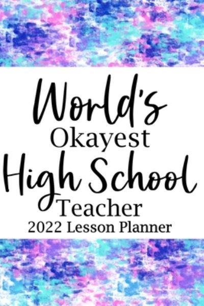 World's Okayest High School 2022 Lesson Planner - Paperland - Books - Blurb, Inc. - 9781006051647 - August 23, 2024