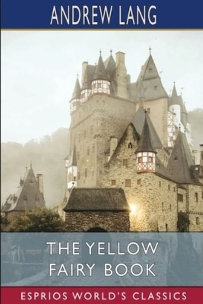 Cover for Andrew Lang · The Yellow Fairy Book (Esprios Classics) (Paperback Bog) (2024)