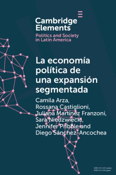 Cover for Arza, Camila (National Scientific and Technical Research Council) · La economia politica de una expansion segmentada: Politica social latinoamericana en la primera decada del siglo XXI - Elements in Politics and Society in Latin America (Pocketbok) (2024)