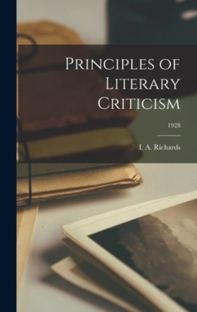 Principles of Literary Criticism; 1928 - I a (Ivor Armstrong) 1893- Richards - Bøger - Hassell Street Press - 9781014096647 - 9. september 2021