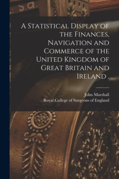 Cover for John 1783-1841 Marshall · A Statistical Display of the Finances, Navigation and Commerce of the United Kingdom of Great Britain and Ireland . (Paperback Book) (2021)