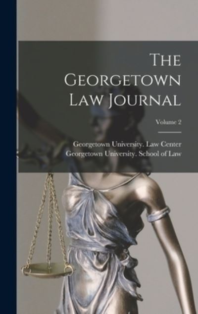 Cover for Georgetown University School of Law · Georgetown Law Journal; Volume 2 (Book) (2022)