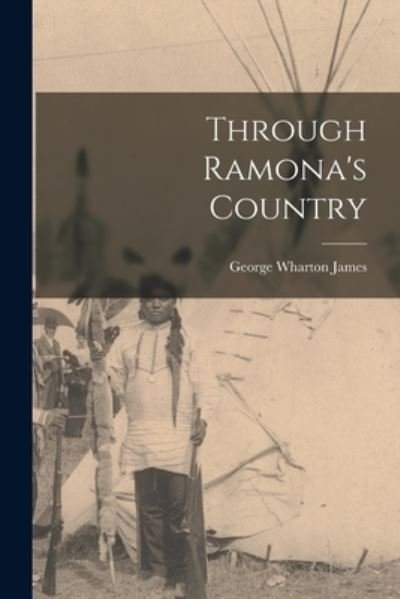 Cover for George Wharton James · Through Ramona's Country (Bog) (2022)