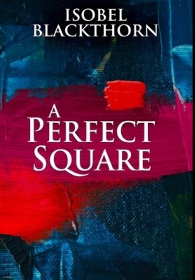 Cover for Isobel Blackthorn · A Perfect Square (Hardcover Book) (2021)