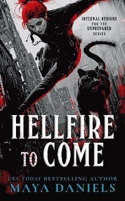 Cover for Maya Daniels · Hellfire To Come: Snarky Urban Fantasy Series - Infernal Regions For The Unprepared (Paperback Bog) (2025)