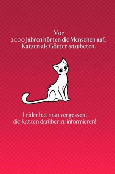 Cover for Katzen Lady Notizbuch Kariert · Vor 2000 Jahren hoerte der Mensch auf, Katzen als Goetter anzubeten. (Paperback Book) (2019)