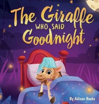 Cover for Adisan Books · The Giraffe Who Said Goodnight (Innbunden bok) (2022)