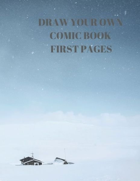 Draw Your Own Comic Book First Pages - Larry Sparks - Bücher - Independently published - 9781088484647 - 5. August 2019