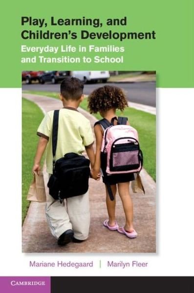 Cover for Hedegaard, Mariane (University of Copenhagen) · Play, Learning, and Children's Development: Everyday Life in Families and Transition to School (Gebundenes Buch) (2013)