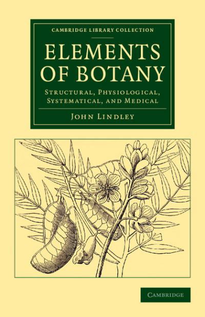Cover for John Lindley · Elements of Botany: Structural, Physiological, Systematical, and Medical - Cambridge Library Collection - Botany and Horticulture (Paperback Book) (2015)