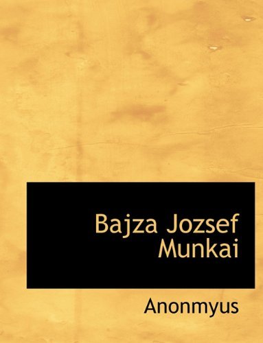 Bajza Jozsef Munkai - Anonmyus - Books - BiblioLife - 9781116545647 - November 11, 2009