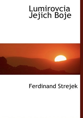Cover for Ferdinand Strejek · Lumirovcia Jejich Boje (Hardcover bog) [Czech edition] (2009)
