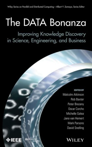 Cover for M Atkinson · The Data Bonanza: Improving Knowledge Discovery in Science, Engineering, and Business - Wiley Series on Parallel and Distributed Computing (Hardcover Book) (2013)