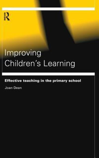 Cover for Dean, Joan (OBE, UK) · Improving Children's Learning: Effective Teaching in the Primary School (Hardcover Book) (2016)