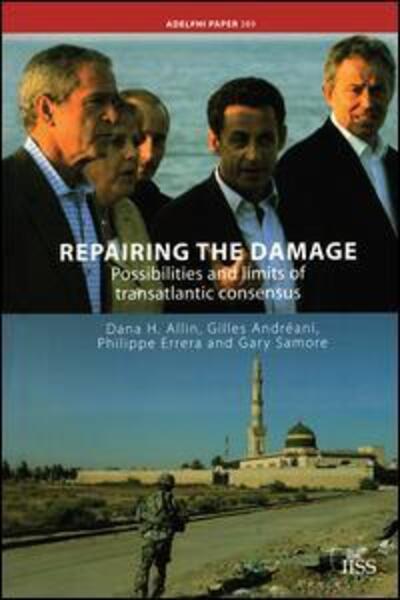 Cover for Dana H. Allin · Repairing the Damage: Possibilities and Limits of Transatlantic Consensus - Adelphi series (Hardcover Book) (2020)