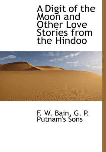 Cover for F. W. Bain · A Digit of the Moon and Other Love Stories from the Hindoo (Hardcover Book) (2010)