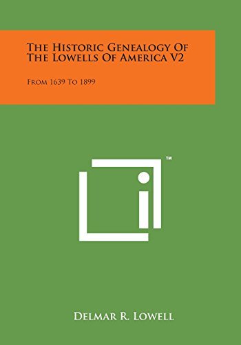 Cover for Delmar R. Lowell · The Historic Genealogy of the Lowells of America V2: from 1639 to 1899 (Taschenbuch) (2014)