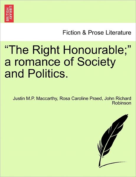 Cover for Justin Maccarthy · The Right Honourable; a Romance of Society and Politics. (Paperback Book) (2011)