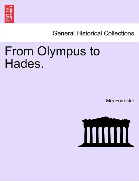 Cover for Mrs Forrester · From Olympus to Hades. (Paperback Book) (2011)