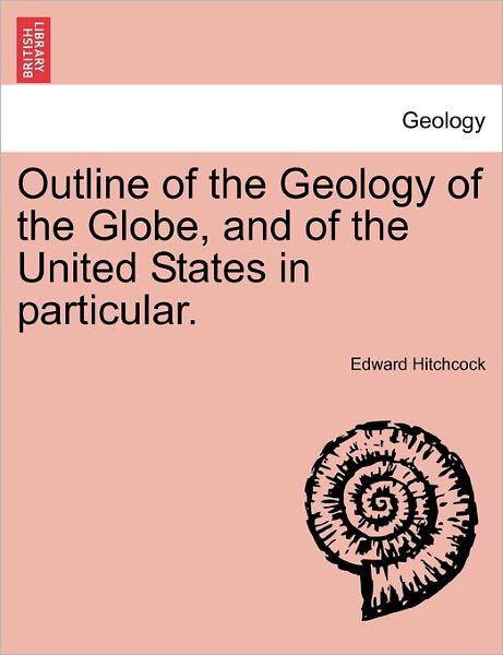 Cover for Edward Hitchcock · Outline of the Geology of the Globe, and of the United States in Particular. (Paperback Book) (2011)