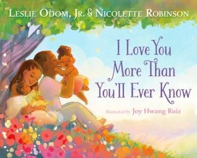 Cover for Jr. Leslie Odom · I Love You More Than You'll Ever Know (Hardcover Book) (2023)