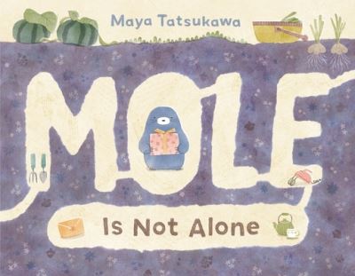 Cover for Maya Tatsukawa · Mole Is Not Alone (Hardcover Book) (2023)