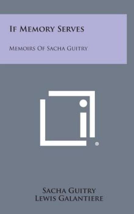 Cover for Sacha Guitry · If Memory Serves: Memoirs of Sacha Guitry (Hardcover Book) (2013)