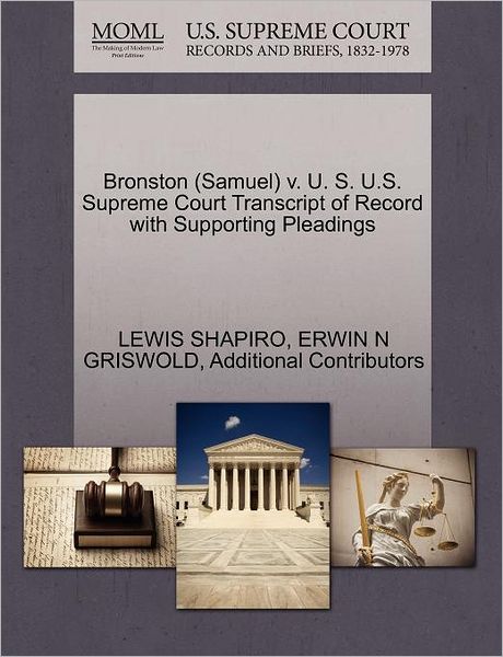 Cover for Lewis Shapiro · Bronston (Samuel) V. U. S. U.s. Supreme Court Transcript of Record with Supporting Pleadings (Paperback Book) (2011)