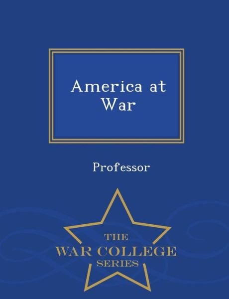 Cover for Professor · America at War - War College Series (Taschenbuch) (2015)