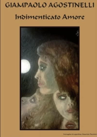 Cover for Giampaolo Agostinelli · Indimenticato Amore (Paperback Book) (2016)