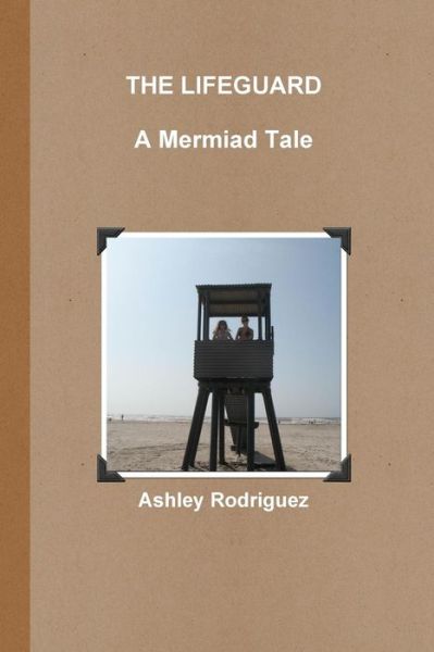 Cover for Ashley Rodriguez · The Lifeguard (Paperback Book) (2015)