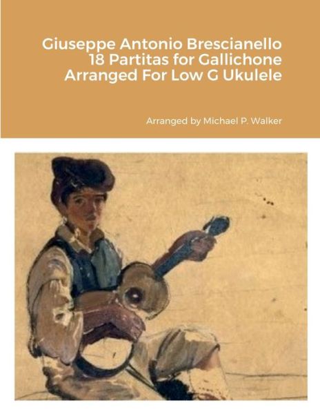 Cover for Michael Walker · Giuseppe Antonio Brescianello 18 Partitas for Gallichone Arranged for Low G Ukulele (Book) (2022)