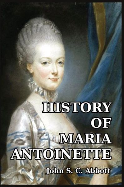 Cover for John S C Abbott · History of Maria Antoinette (Paperback Book) (2024)