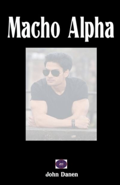Cover for John Danen · Macho Alpha (Paperback Book) (2019)