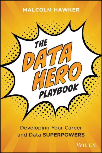 Cover for Malcolm Hawker · The Data Hero Playbook: Developing Your Data Leadership Superpowers (Hardcover Book) (2025)