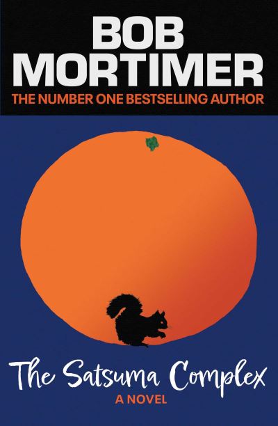 The Satsuma Complex - Bob Mortimer - Książki - Simon & Schuster Ltd - 9781398523647 - 27 października 2022