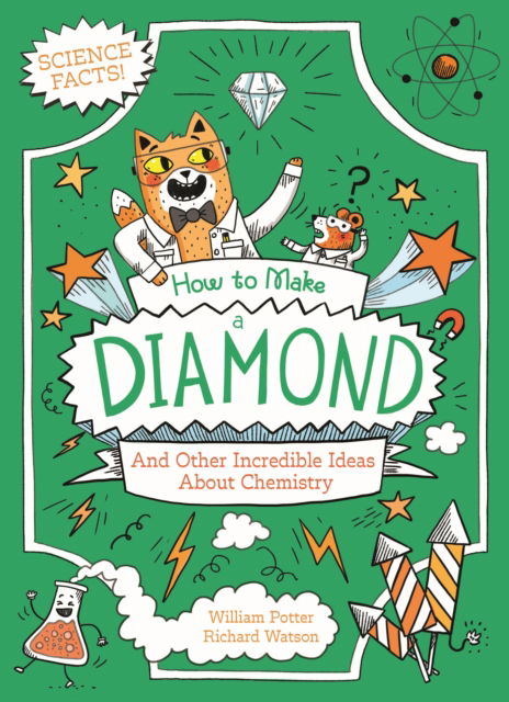 Cover for Potter, William (Author) · How to Make a Diamond and Other Incredible Ideas About Chemistry - Professor Kat's Science Facts (Paperback Book) (2025)