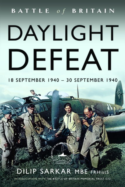 Cover for Dilip Sarkar MBE · Battle of Britain Daylight Defeat: 18 September 1940 - 30 September 1940 (Hardcover Book) (2025)