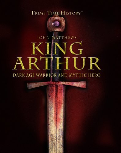 Cover for John Matthews · King Arthur: Dark Age Warrior and Mythic Hero (Prime Time History) (Innbunden bok) (2008)