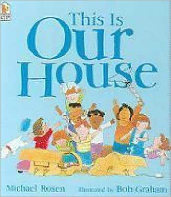 This Is Our House - Michael Rosen - Books - Walker Books Ltd - 9781406305647 - July 2, 2007