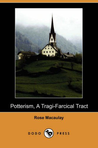 Cover for Rose Dame Macaulay · Potterism, a Tragi-farcical Tract (Dodo Press) (Paperback Book) (2007)